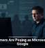 Scammers Are Posing as Microsoft and Google