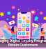 Leveraging Digital Loyalty Programs To Retain Customers